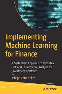 Implementing Machine Learning for Finance: A Systematic Approach to Predictive Risk and Performance Analysis for Investment Portfolios-cover