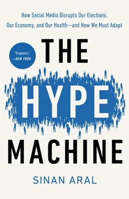 The Hype Machine: How Social Media Disrupts Our Elections, Our Economy, and Our Health--And How We Must Adapt-cover