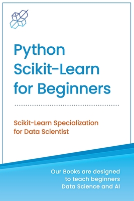 Python Scikit-Learn for Beginners: Scikit-Learn Specialization for Data Scientist-cover