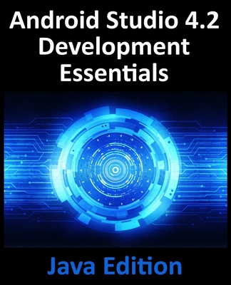 Android Studio 4.2 Development Essentials - Java Edition: Developing Android Apps Using Android Studio 4.2, Java and Android Jetpack-cover