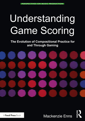 Understanding Game Scoring: The Evolution of Compositional Practice for and Through Gaming-cover