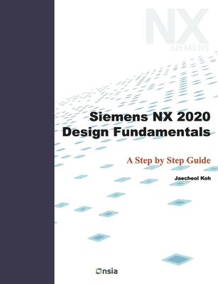 Siemens NX 2020 Design Fundamentals: A Step by Step Guide-cover