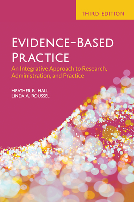 Evidence-Based Practice: An Integrative Approach to Research, Administration, and Practice: An Integrative Approach to Research, Administration, and P-cover
