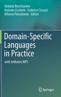 Domain-Specific Languages in Practice: With Jetbrains Mps