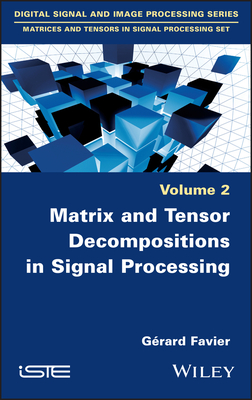 Matrix and Tensor Decompositions in Signal Processing, Volume 2 (Hardcover)-cover