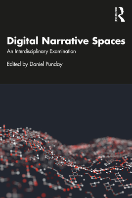 Digital Narrative Spaces: An Interdisciplinary Examination-cover