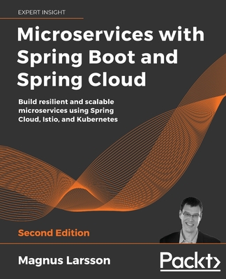 Microservices with Spring Boot and Spring Cloud - Second Edition: Build resilient and scalable microservices using Spring Cloud, Istio, and Kubernetes-cover