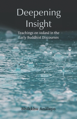 Deepening Insight: Teachings on vedan&#257; in the Early Buddhist Discourses-cover