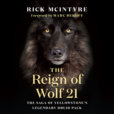 The Reign of Wolf 21: The Saga of Yellowstone's Legendary Druid Pack-cover