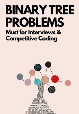 Binary Tree Problems: Must for Interviews and Competitive Coding-cover