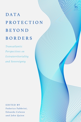 Data Protection Beyond Borders: Transatlantic Perspectives on Extraterritoriality and Sovereignty-cover