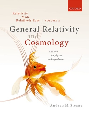 Relativity Made Relatively Easy Volume 2: General Relativity and Cosmology-cover