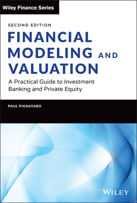 Financial Modeling and Valuation: A Practical Guide to Investment Banking and Private Equity-cover