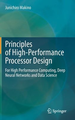 Principles of High-Performance Processor Design: For High Performance Computing, Deep Neural Networks and Data Science-cover