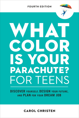 What Color Is Your Parachute? for Teens, Fourth Edition: Discover Yourself, Design Your Future, and Plan for Your Dream Job-cover