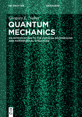 Quantum Mechanics: An Introduction to the Physical Background and Mathematical Structure-cover