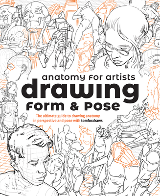 Anatomy for Artists: Drawing Form & Pose: The Ultimate Guide to Drawing Anatomy in Perspective and Pose with Tomfoxdraws-cover
