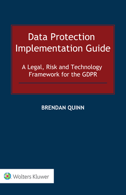 Data Protection Implementation Guide: A Legal, Risk and Technology Framework for the GDPR-cover