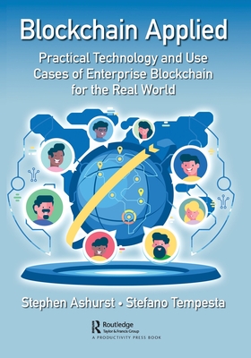 Blockchain Applied: Practical Technology and Use Cases of Enterprise Blockchain for the Real World-cover