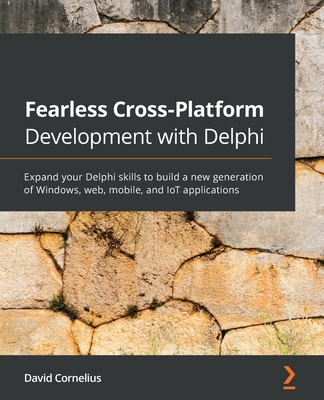 Fearless Cross-Platform Development with Delphi: Expand your Delphi skills to build a new generation of Windows, web, mobile, and IoT applications (Paperback)-cover