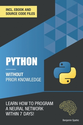 Python 3 Without Prior Knowledge: Learn how to program a neural network within 7 days-cover