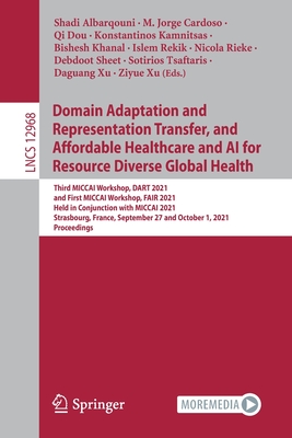 Domain Adaptation and Representation Transfer, and Affordable Healthcare and AI for Resource Diverse Global Health: Third Miccai Workshop, Dart 2021,-cover