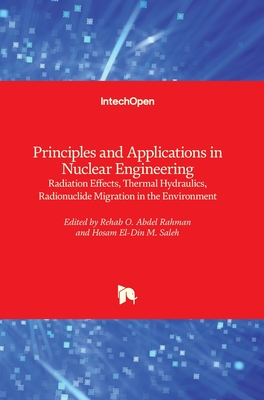 Principles and Applications in Nuclear Engineering: Radiation Effects, Thermal Hydraulics, Radionuclide Migration in the Environment-cover