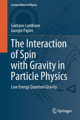 The Interaction of Spin with Gravity in Particle Physics: Low Energy Quantum Gravity-cover