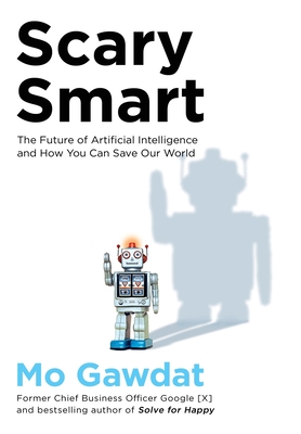 Scary Smart: The Future of Artificial Intelligence and How You Can Save Our World-cover