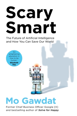 Scary Smart: The Future of Artificial Intelligence and How You Can Save Our World-cover