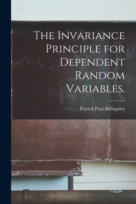 The Invariance Principle for Dependent Random Variables.-cover