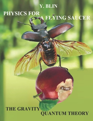 PHYSICS FOR A FLYING SAU&#1057;ER or THE GRAVITY QUANTUM THEORY-cover