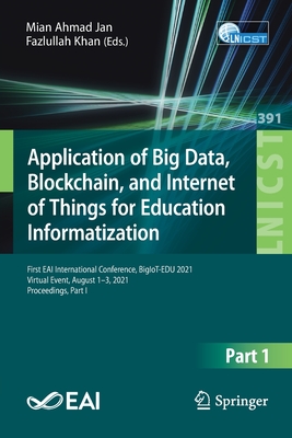 Application of Big Data, Blockchain, and Internet of Things for Education Informatization: First Eai International Conference, Bigiot-Edu 2021, Virtua-cover
