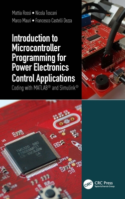 Introduction to Microcontroller Programming for Power Electronics Control Applications: Coding with MATLAB(R) and Simulink(R)-cover