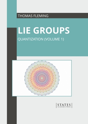 Lie Groups: Quantization (Volume 1)-cover