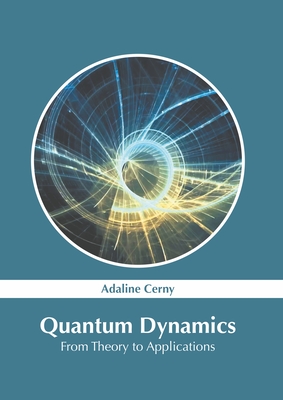 Quantum Dynamics: From Theory to Applications-cover