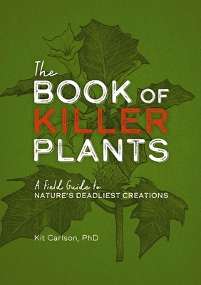 The Book of Killer Plants: A Field Guide to Nature's Deadliest Creations-cover