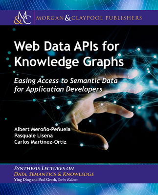 Web Data APIs for Knowledge Graphs: Easing Access to Semantic Data for Application Developers-cover