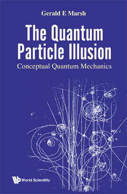Quantum Particle Illusion, the - Conceptual Quantum Mechanics-cover