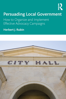 Persuading Local Government: How to Organize and Implement Effective Advocacy Campaigns-cover