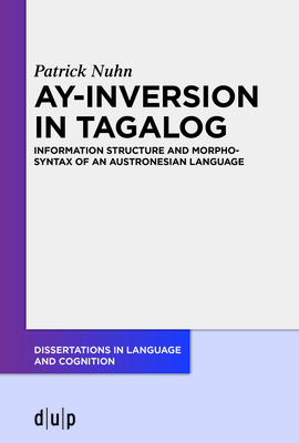 Ay-Inversion in Tagalog: Information Structure and Morphosyntax of an Austronesian Language-cover