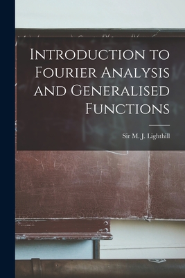 Introduction to Fourier Analysis and Generalised Functions-cover