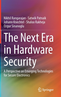 The Next Era in Hardware Security: A Perspective on Emerging Technologies for Secure Electronics-cover