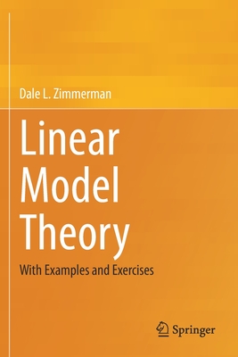 Linear Model Theory: With Examples and Exercises-cover
