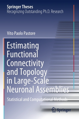 Estimating Functional Connectivity and Topology in Large-Scale Neuronal Assemblies: Statistical and Computational Methods-cover