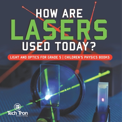 How Are Lasers Used Today? Light and Optics for Grade 5 Children's Physics Books-cover