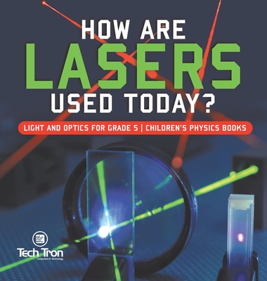 How Are Lasers Used Today? Light and Optics for Grade 5 Children's Physics Books-cover