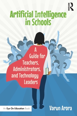 Artificial Intelligence in Schools: A Guide for Teachers, Administrators, and Technology Leaders-cover