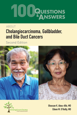 100 Questions & Answers about Cholangiocarcinoma, Gallbladder, and Bile Duct Cancers-cover