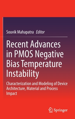 Recent Advances in Pmos Negative Bias Temperature Instability: Characterization and Modeling of Device Architecture, Material and Process Impact-cover